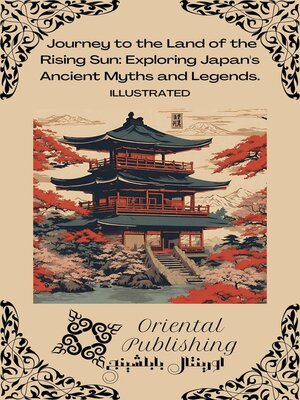 cover image of Journey to the Land of the Rising Sun Exploring Japan's Ancient Myths and Legends.